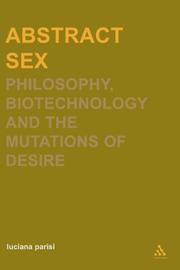 Cover of: Abstract sex: philosophy, bio-technology and the mutations of desire