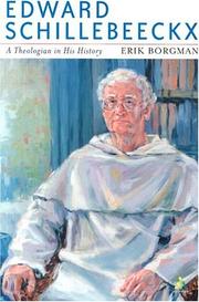 Cover of: Edward Schillebeeckx: A Theologian In His History: Volume I by Erik Borgman