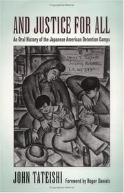 Cover of: And justice for all: an oral history of the Japanese American detention camps