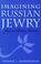 Cover of: Imagining Russian Jewry