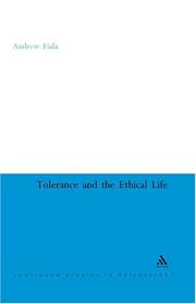 Cover of: Tolerance And The Ethical Life (Continuum Studies in Philosophy) by Andrew G. Fiala