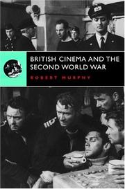 Cover of: British Cinema And The Second World War (Continuum Collection) by Robert Murphy