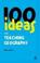 Cover of: 100 Ideas for Teaching Geography (Continuum One Hundred)