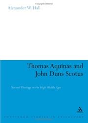Cover of: Thomas Aquinas and John Duns Scotus: Natural Theology in the High Middle Ages (Continuum Studies in Philosophy)