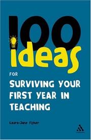 Cover of: 100 Ideas for Surviving Your First Year in Teaching (Continuum One Hundred) by Angella Cooze, Laura-jane Fisher