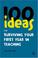 Cover of: 100 Ideas for Surviving Your First Year in Teaching (Continuum One Hundred)
