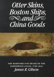 Cover of: Otter Skins, Boston Ships, and China Goods by James R. Gibson, James R. Gibson