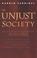 Cover of: The Unjust Society