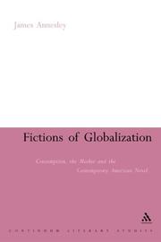 Fictions of Globalization (Continuum Literary Studies) by James Annesley