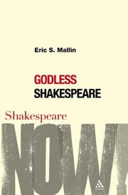 Godless Shakespeare (Shakespeare Now!) by Eric Scott Mallin