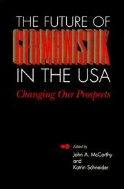Cover of: The future of Germanistik in the USA: changing our prospects