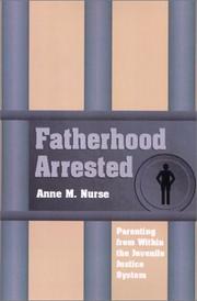 Cover of: Fatherhood Arrested: Parenting from Within the Juvenile Justice System