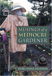 Musings of a mediocre gardener by Dori Dana Hudson