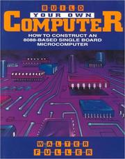 Cover of: Build your own computer: how to construct an 8088 based single board microcomputer