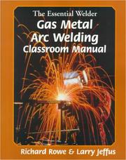 Cover of: The essental welder: gas metal arc welding : classroom manual