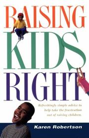 Cover of: Raising kids right by Karen Robertson
