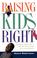 Cover of: Raising kids right