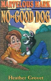 Cover of: Marvelous Mark and His No-Good Dog by Heather Grovet