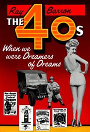 The forties--when we were dreamers of dreams by Ray Barron