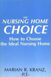 Cover of: The nursing home choice: how to choose the ideal nursing home