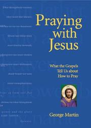 Cover of: Praying with Jesus by Martin, George