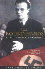 Cover of: With Bound Hands: A Jesuit in Nazi Germany  by Mary Frances Coady