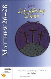 Cover of: Matthew: Jesus Life-giving Death Chapters 26-28 (Six Weeks With the Bible)