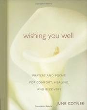 Cover of: Wishing You Well: Prayers and Poems for Comfort, Healing, and Recovery