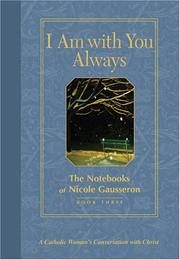 Cover of: I Am with You Always: The Notebooks of Nicole Gausseron