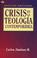 Cover of: Crisis en la Teología Contemporánea