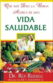 Cover of: Que nos Dice la Biblia Acerca de una Vida Saludable: Tres principios biblicos que cambiaran nuestra dieta y mejoraran nuestra salud