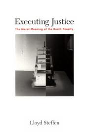 Cover of: Executing justice: the moral meaning of the death penalty