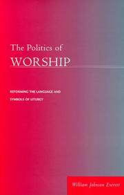 Cover of: The politics of worship: reforming the language and symbols of liturgy