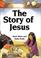 Cover of: The Story of Jesus