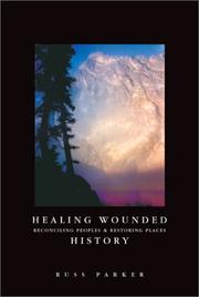 Cover of: Healing wounded history: reconciling peoples & restoring places