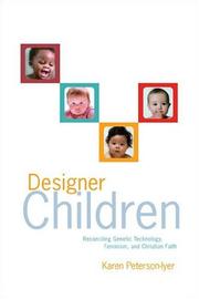 Cover of: Designer children: reconciling genetic technology, feminism, and Christian faith