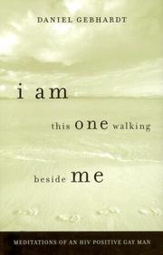 Cover of: I am this one walking beside me: meditations of a gay HIV positive man