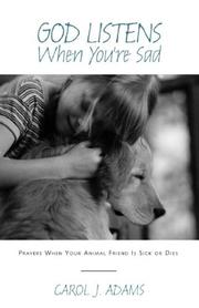 Cover of: God listens when you're sad: prayers when your animal friend is sick or dies