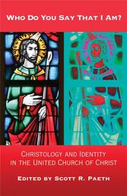 Cover of: Who Do You Say That I Am?: Christology And Identity in the United Church of Christ