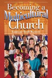 Becoming a multicultural church by Laurene Beth Bowers