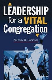 Cover of: Leadership for Vital Congregations (Congregational Vitality) | Anthony B. Robinson