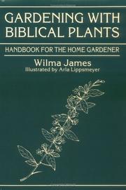Cover of: Gardening with biblical plants: handbook for the home gardener