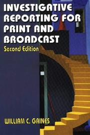 Cover of: Investigative reporting for print and broadcast by William Gaines
