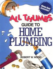 Cover of: All thumbs guide to home plumbing by Wood, Robert W.