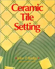 Ceramic tile setting by John P. Bridge