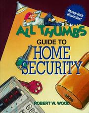 Cover of: All thumbs guide to home security by Wood, Robert W.