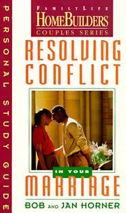 Resolving conflict in your marriage by Bob Horner, Jan Horner