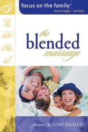 Cover of: Blended Marriage Building a United Family after Remarriage (Focus on the Family Marriage) by Gary Smalley