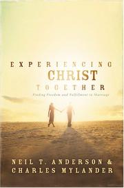 Cover of: Experiencing Christ Together by Neil T. Anderson, Charles Mylander