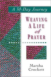 Cover of: Weaving a life of prayer: a 30-day journey